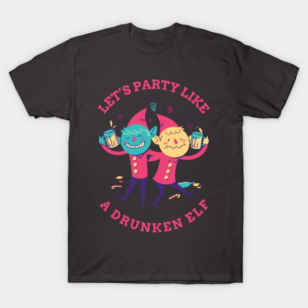 Lets Party Like a Drunken Elf T-Shirt by dblvnk